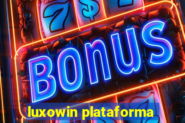 luxowin plataforma